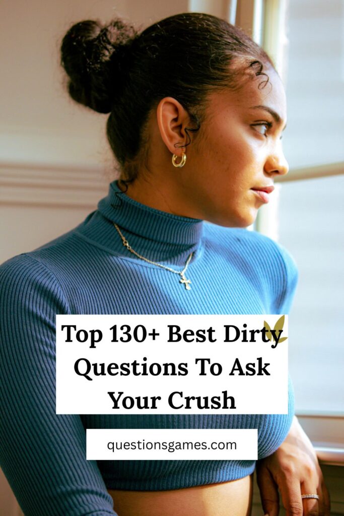 Dirty Questions To Ask Your Crush