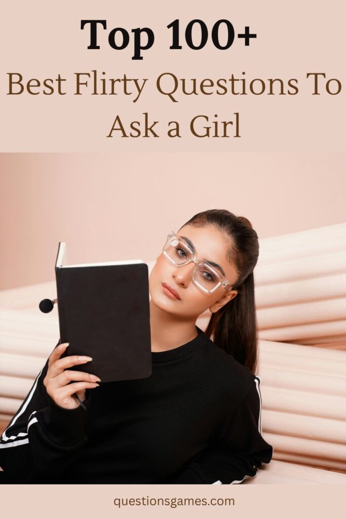 Flirty Questions To Ask a Girl